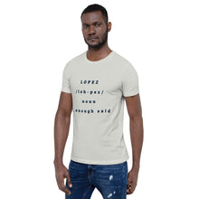 Load image into Gallery viewer, SHORT SLEEVE UNISEX T SHIRT- Lopez Noun (Distinctive Collection)