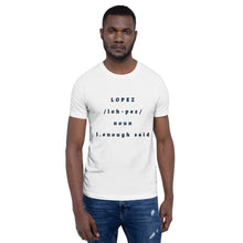 Load image into Gallery viewer, SHORT SLEEVE UNISEX T SHIRT- Lopez Noun (Distinctive Collection)