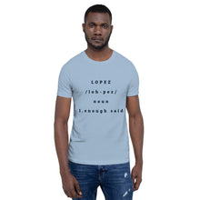 Load image into Gallery viewer, SHORT SLEEVE UNISEX T SHIRT- Lopez Noun (Distinctive Collection)