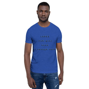 SHORT SLEEVE UNISEX T SHIRT- Lopez Noun (Distinctive Collection)